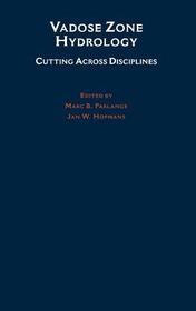 Vadose Zone Hydrology: Cutting Across Disciplines Vadose Zone Hydrology: Cutting Across Disciplines
