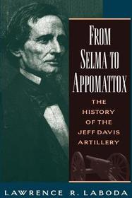 From Selma to Appomattox: The History of the Jeff Davis Artillery
