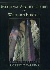 Medieval Architecture in Western Europe: From AD 300 to 1500