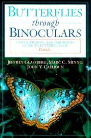 Butterflies Through Binoculars: Florida: A Field, Finding and Gardening Guide