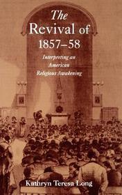 The Revival of 1857-58: Interpreting an American Religious Awakening