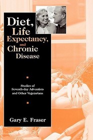 Diet, Life Expectancy, and Chronic Disease: Studies of Seventh-Day Adventists and Other Vegetarians