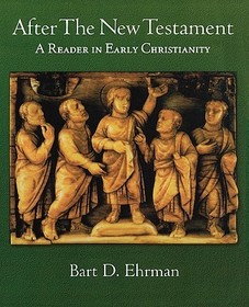 After the New Testament: A Reader in Early Christianity