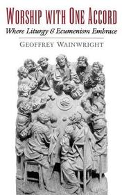 Worship with One Accord: Where Liturgy and Ecumenism Embrace