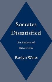 Socrates Dissatisfied: An Analysis of Plato's Crito
