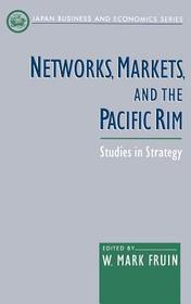 Networks, Markets, and the Pacific Rim: Studies in Strategy