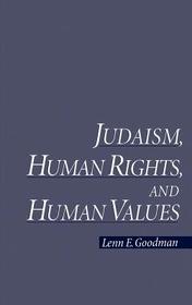 Judaism, Human Rights, and Human Values Judaism, Human Rights, and Human Values