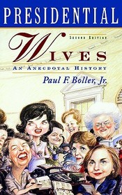 Presidential Wives: An Anecdotal History