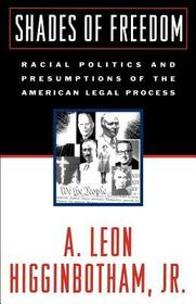 Shades of Freedom: Racial Politics and Presumptions of the American Legal Process