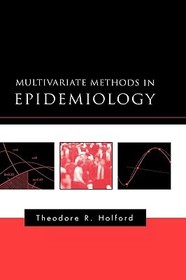 Multivariate Methods in Epidemiology