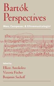 Bartók Perspectives: Man, Composer, and Ethnomusicologist