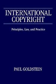 International Copyright: Principles, Law and Practice