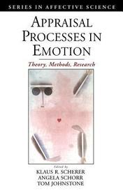 Appraisal Processes in Emotion: Theory, Methods, Research