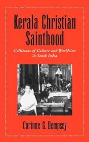 Kerala Christian Sainthood: Collisions of Culture and Worldview in South India