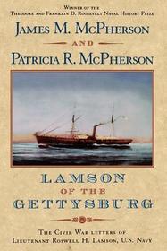 Lamson of the Gettysburg: The Civil War Letters of Lieutenant Roswell H. Lamson, U.S. Navy