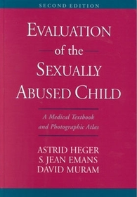 Evaluation of the Sexually Abused Child: A Medical Textbook and Photographic Atlas: Book and CD-ROM