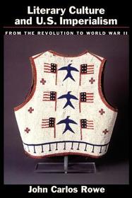 Literary Culture and US Imperialism: From the Revolution to World War II