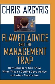 Flawed Advice and the Management Trap: How Managers Can Know When They're Getting Good Advice and When They're Not