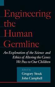 Engineering the Human Germline: An Exploration of the Science and Ethics of Altering the Genes We Pass to Our Children