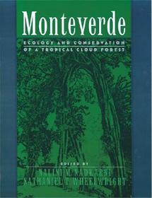 Monteverde: Ecology and Conservation of a Tropical Cloud Forest: Ecology and Conservation of a Tropical Cloud Forest