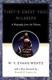 Tibet's Great Yogī Milarepa: A Biography from the Tibetan being the Jetsün-Kabbum or Biographical History of Jetsün-Milarepa, According to the Late Lāma Kazi Dawa-Samdup's English Rendering