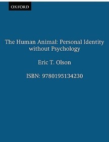 The Human Animal: Personal Identity Without Psychology