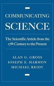 Communicating Science: The Scientific Article from the 17th Century to the Present Communicating Science: The Scientific Article from the 17th Century to the Present