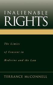 Inalienable Rights: The Limits of Consent in Medicine and Law