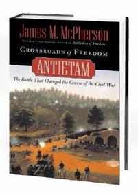 Crossroads of Freedom: Antietam