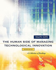 The Human Side of Managing Technological Innovation: A Collection of Readings