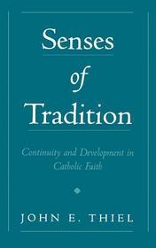 Senses of Tradition: Continuity and Development in Catholic Faith