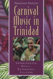 Music in Trinidad: Carnival: Experiencing Music, Expressing Culture