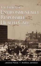 The Ethics of Environmentally Responsible Health Care