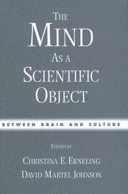 The Mind as a Scientific Object: Between brain and culture