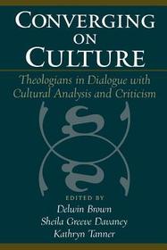 Converging on Culture: Theologians in Dialogue with Cultural Analysis and Criticism