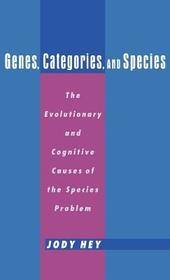 Genes, Categories, and Species: The Evolutionary and Cognitive Causes of the Species Problem