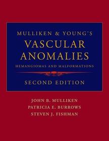 Mulliken and Young's Vascular Anomalies: Hemangiomas and Malformations