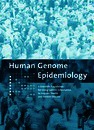 Human Genome Epidemiology: A Scientific Foundation for Using Genetic Information to Improve Health and Prevent Disease