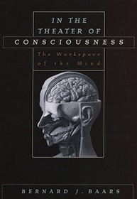 In the Theater of Consciousness: The Workspace of the Mind