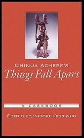 Chinua Achebe's Things Fall Apart: A Casebook