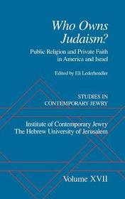 Studies in Contemporary Jewry: Volume XVII: Who owns Judaism? Public Religion and Private Faith in America and Israel