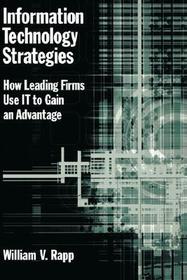 Information Technology: How Leading Firms use IT to gain an Advantage Information Technology: How Leading Firms use IT to gain an Advantage