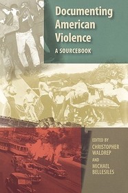 Documenting American Violence: A Sourcebook