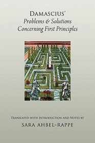 Damascius' Problems and Solutions Regarding First Principles