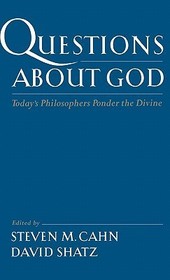 Questions about God: Today's Philosophers Ponder the Divine Questions about God: Today's Philosophers Ponder the Divine