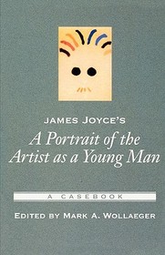 James Joyce's A Portrait of the Artist as a Young Man: A Casebook