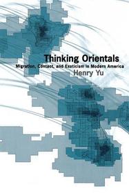 Thinking Orientals: Migration, Contact, and Exoticism in Modern America