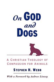 On God and Dogs: A Christian Theology of Compassion for Animals