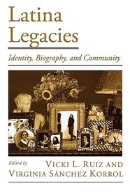 Latina Legacies: Identity, Biography, and Community