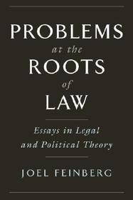 Problems at the Roots of Law: Essays in Legal and Political Theory